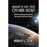 What's on the Other Side? - What the Gospel Teaches Us about the Spirit World