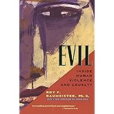 Evil: Inside Human Violence and Cruelty
