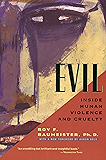 Evil: Inside Human Violence and Cruelty