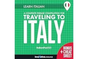 Learn Italian: A Complete Phrase Compilation for Traveling to Italy