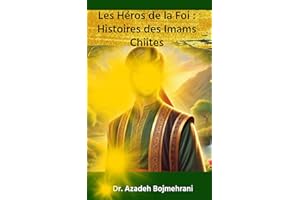 Les Héros de la Foi : Histoires des Imams Chiites (French Edition)
