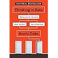 Thinking in Bets: Making Smarter Decisions When You Don't Have All the Facts