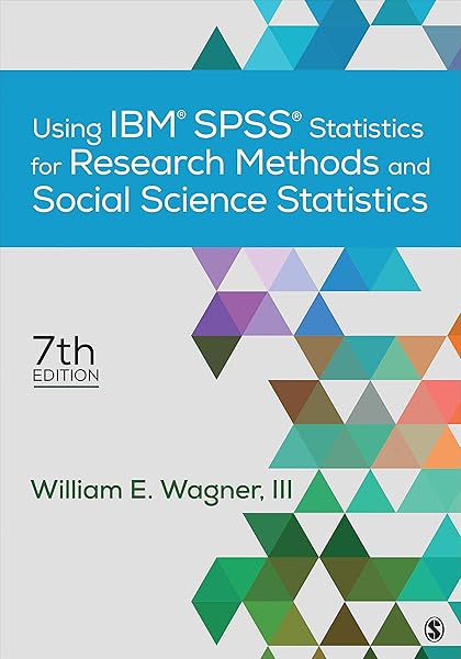 Using Ibm Spss Statistics For Research Methods And Social Science Statistics Wagner William E 9781506389004 Books