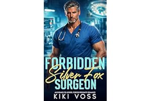 Forbidden Silver Fox Surgeon: An Enemies-to-Lovers Forced Proximity Romance (Doctors of Desire)