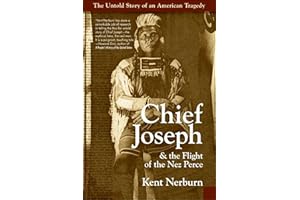 Chief Joseph & the Flight of the Nez Perce: The Untold Story of an American Tragedy