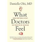 What Doctors Feel: How Emotions Affect the Practice of Medicine