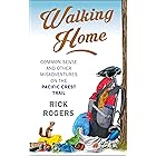 Walking Home: Common Sense and Other Misadventures On the Pacific Crest Trail