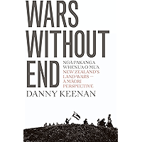 Wars Without End: New Zealand’s Land Wars – A Maori Perspective book cover