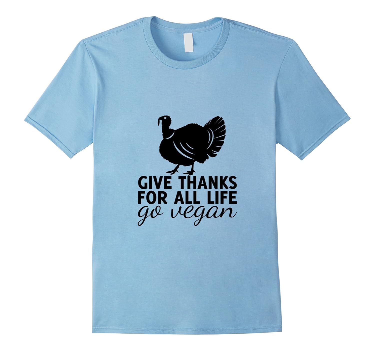 Give thanks for all life. Go Vegan. Thanksgiving Shirts-Rose