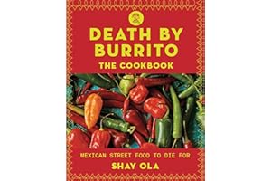 Death by Burrito: Mexican Street Food to Die For