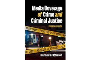 Media Coverage of Crime and Criminal Justice