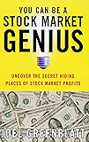 You Can Be a Stock Market Genius: Uncover the Secret Hiding Places of Stock Market P