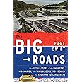 The Big Roads: The Untold Story of the Engineers, Visionaries, and Trailblazers Who Created the American Superhighways