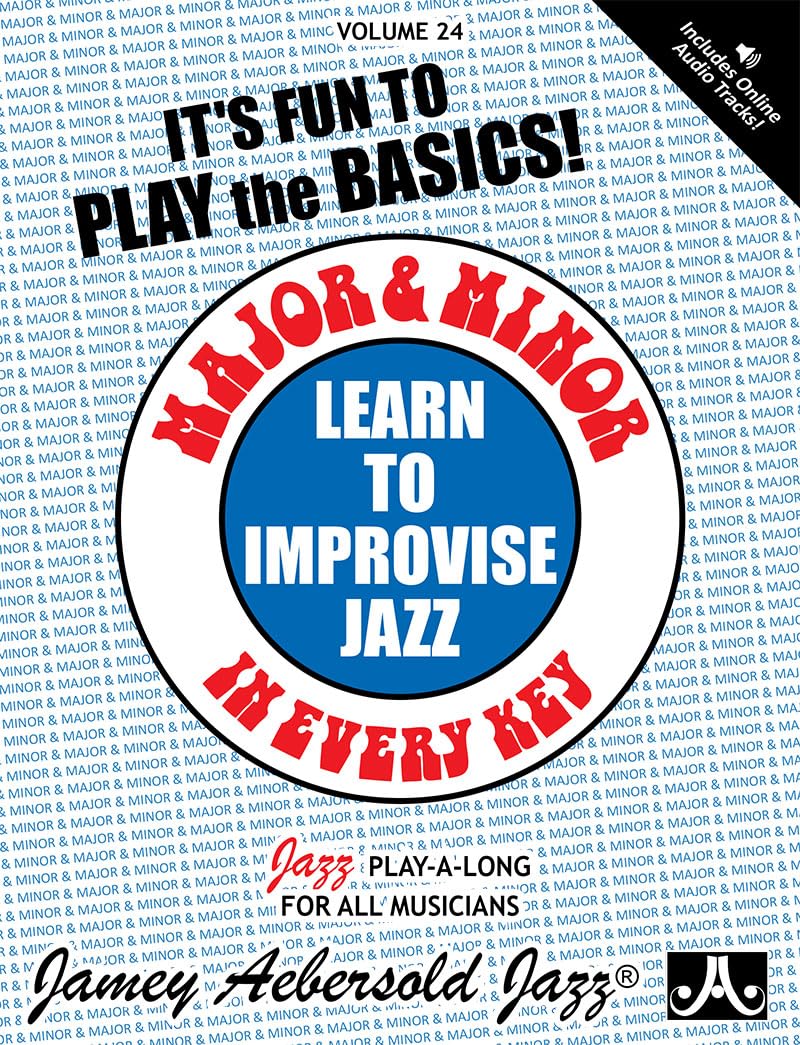 Volume 24: Major & Minor in Every Key - Learn to Improvise Jazz (For all Instruments)