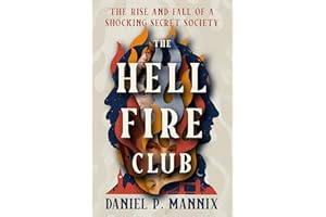 The Hellfire Club: The Rise and Fall of a Shocking Secret Society