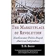 The Marketplace of Revolution: How Consumer Politics Shaped American Independence