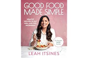 Good Food Made Simple: Healthy recipes to eat well and feel incredible