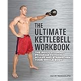 The Ultimate Kettlebells Workbook: The Revolutionary Program to Tone, Sculpt and Strengthen Your Whole Body