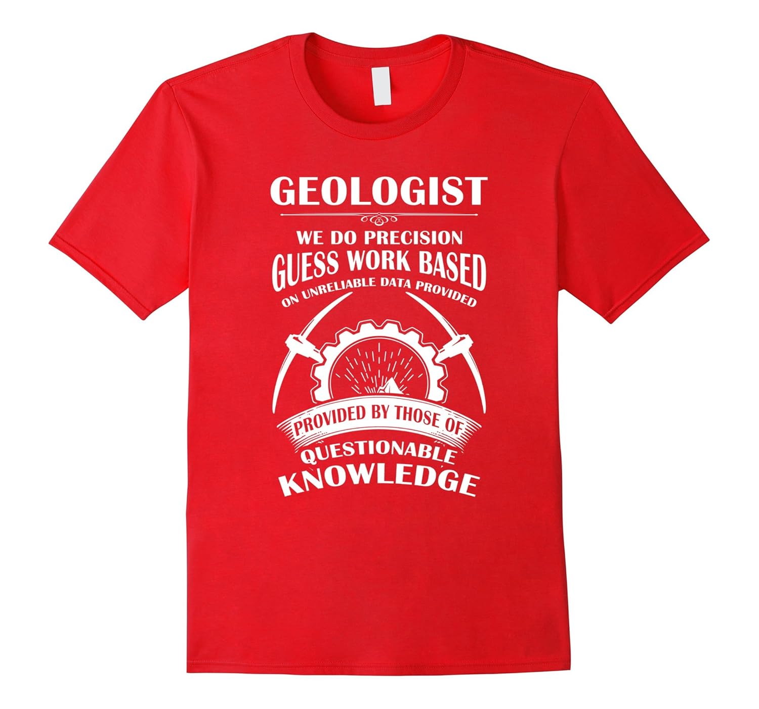 Geologist T-shirt - Geologist - We do precision guess work-ANZ