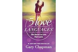 The 5 Love Languages: The Secret to Love that Lasts