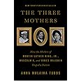The Three Mothers: How the Mothers of Martin Luther King, Jr., Malcolm X, and James Baldwin Shaped a Nation