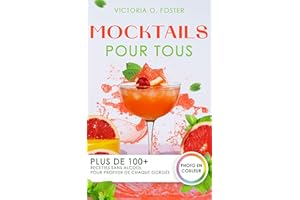 Mocktails Pour Tous: Plus de 100+ recettes sans alcool pour profiter de chaque gorgée (French Edition)