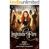 Legends of Fire: A Young Adult Fantasy (Arcturus Academy Book 4)