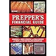 The Prepper's Financial Guide: Strategies to Invest, Stockpile and Build Security for Today and the Post-Collapse Marketplace