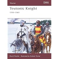 Teutonic Knight: 1190–1561 (Warrior, 124)
