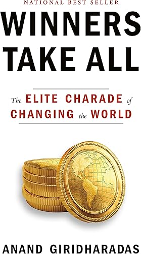 Download Winners Take All: The Elite Charade of Changing the World PDF