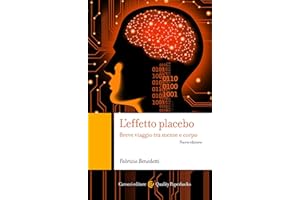 L'effetto placebo: Breve viaggio tra mente e corpo (Quality paperbacks Vol. 526) (Italian Edition)