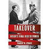 Takeover: Hitler's Final Rise to Power