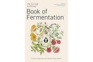 The Living Alchemy Book of Fermentation - Ancient Inspiration for Modern Day Health
