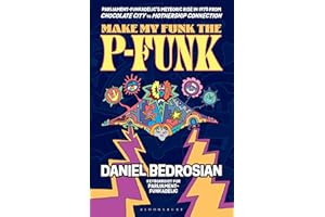 Make My Funk the P-Funk: Parliament-Funkadelic's Meteoric Rise in 1975 from Chocolate City to Mothership Connection