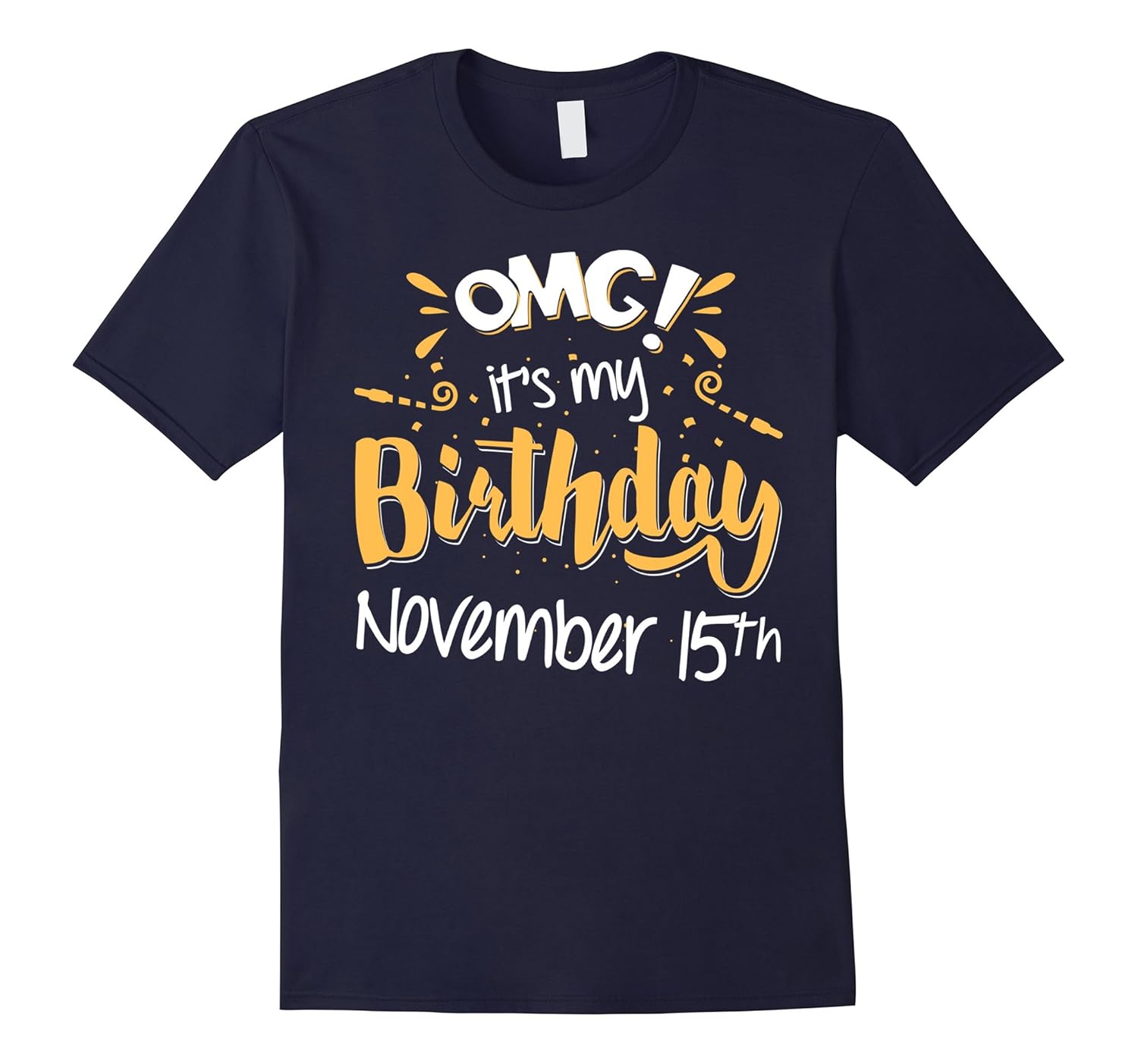 OMG! It's My Birthday November 15th T-Shirt - Birthday Gifts-Rose