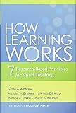 How Learning Works: Seven Research-Based Principles for Smart Teaching