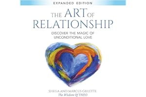 The Art of Relationship: Discover the Magic of Unconditional Love