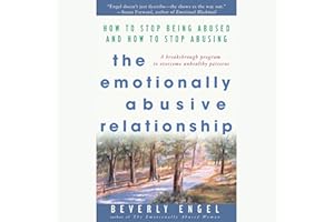 The Emotionally Abusive Relationship: How to Stop Being Abused and How to Stop Abusing