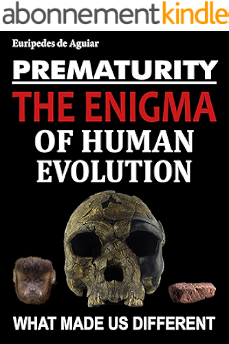Download Prematurity: the enigma of human evolution (English Edition) PDF