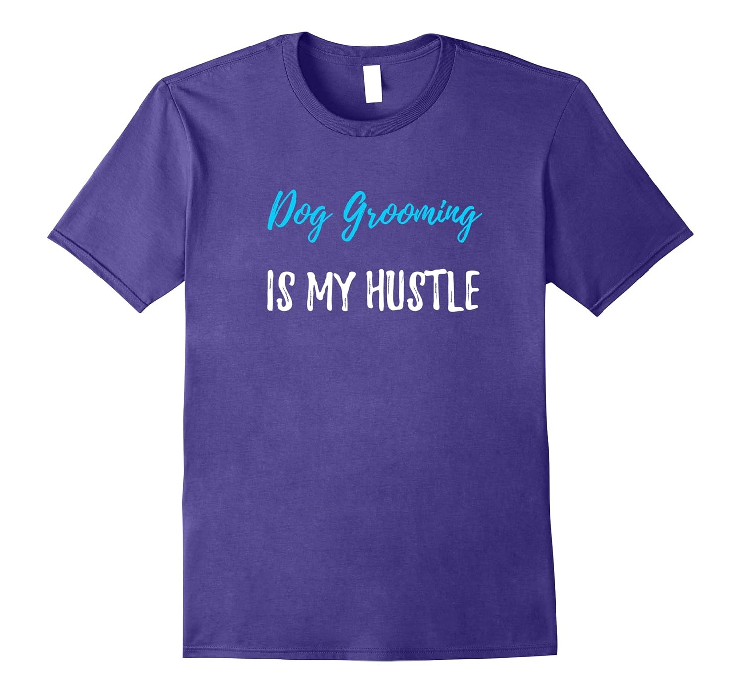 Dog Grooming Is My Hustle T-Shirt Funny Dog Groomers Gift-ANZ