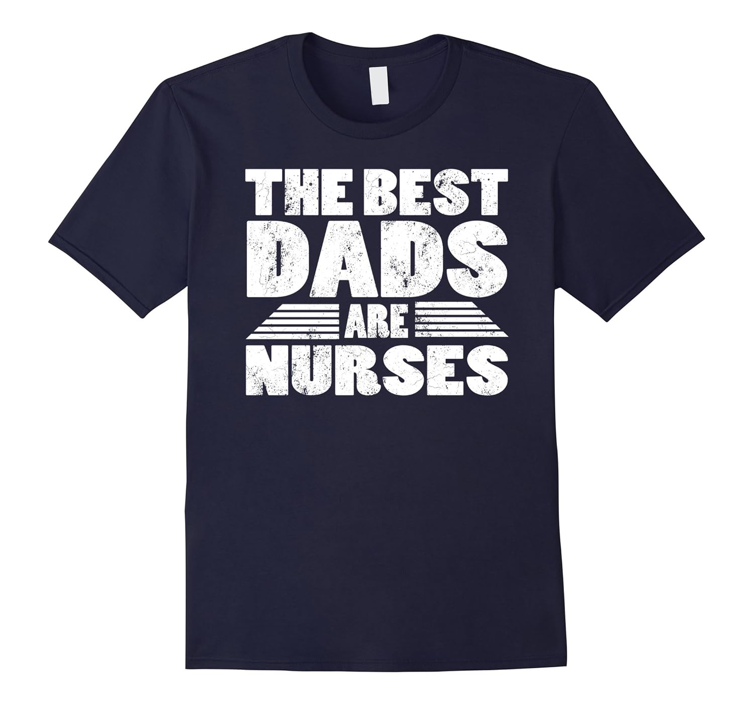 The Best Dads Are Nurses Gift T-Shirt-ANZ