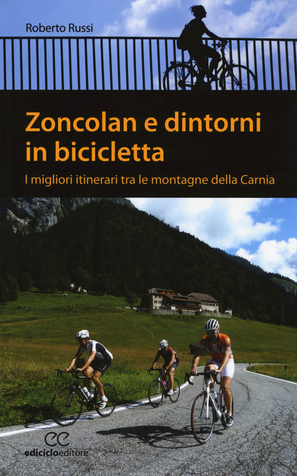 Zoncolan e dintorni in bicicletta. I migliori itinerari tra le montagne  della Carnia: Russi, Roberto: 9788865491607: Amazon.com: Books