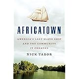 Africatown: America's Last Slave Ship and the Community It Created