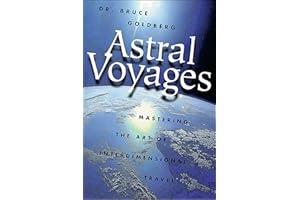 Astral Voyages: Mastering the Art of Interdimensional Travel (Astral Projection)