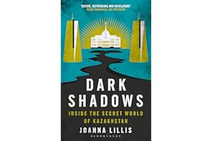 Dark Shadows: Inside the Secret World of Kazakhstan