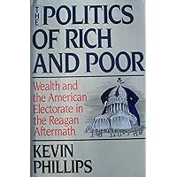 The Politics of Rich and Poor: Wealth and the American Electorate in the Reagan Aftermath