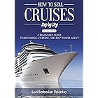 How to Sell Cruises Step-by-Step: A Beginner's Guide to Becoming a "Cruise-Selling" Travel Agent, 2nd Edition
