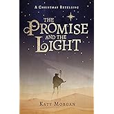 The Promise and the Light: A Captivating Retelling of the Christmas Story for Kids Ages 8-12 (Bible Retellings Collection)