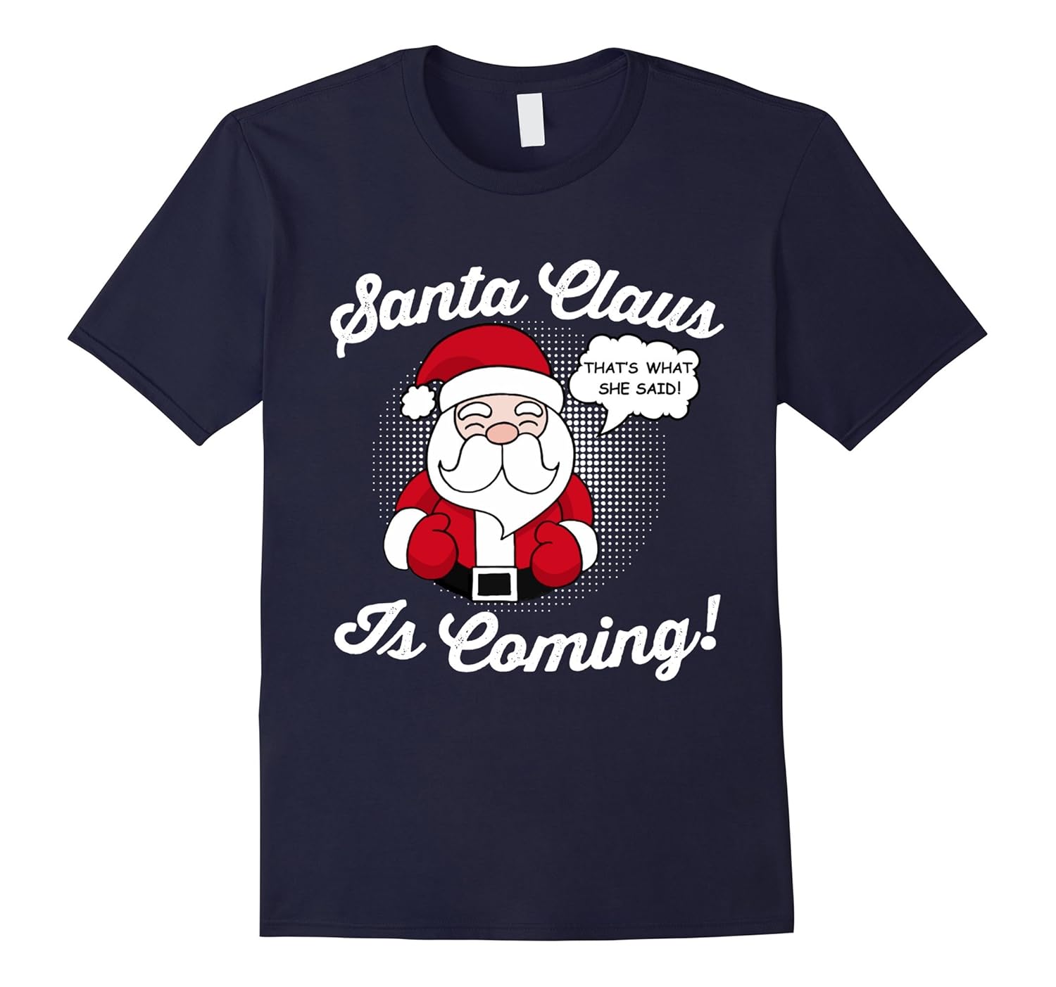 Santa Claus is Coming That's What She Said Christmas T-shirt-ANZ