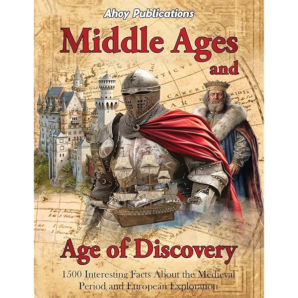 Middle Ages and Age of Discovery: 1500 Interesting Facts About the